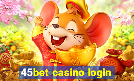 45bet casino login